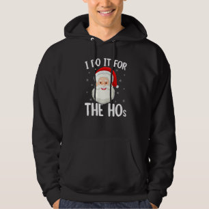 I Do It For The Hos Naughty Santa Claus Christmas Hoodie