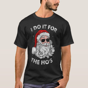 I Do It For The Hos PJ  Santa Hat Sunglasses Chris T-Shirt