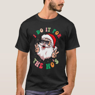 I Do It For The Ho's Retro Santa Claus Groovy Chri T-Shirt