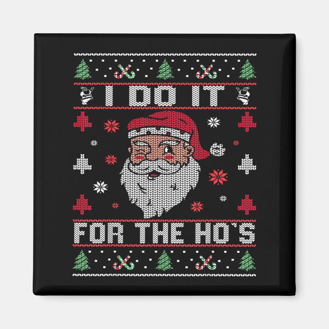 I Do It For The Ho's, Rude Offensive Christmas San Magnet (Front)
