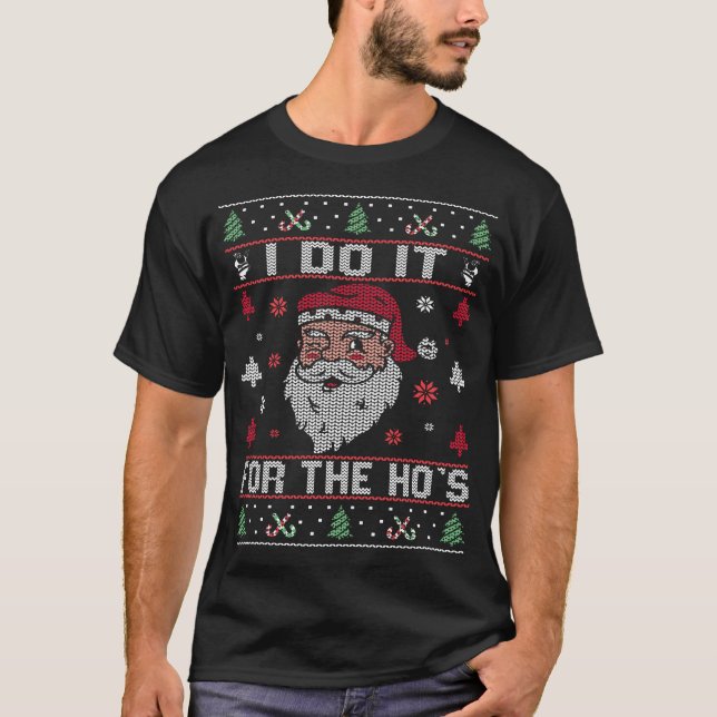 I Do It For The Ho'S Rude Offensive Christmas  T-Shirt (Front)
