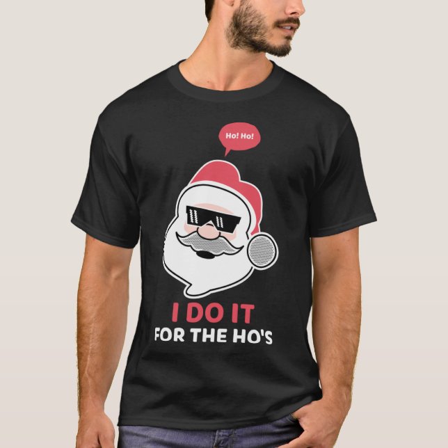 I do it for the Hos  Santa Christmas Cool Shades H T-Shirt (Front)