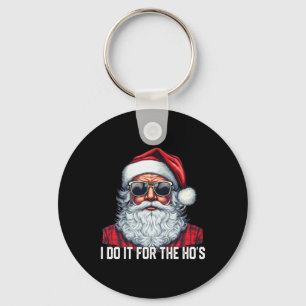 I Do It For The Ho's Santa Christmas  Key Ring