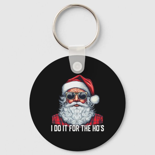 I Do It For The Ho's Santa Christmas  Key Ring (Front)
