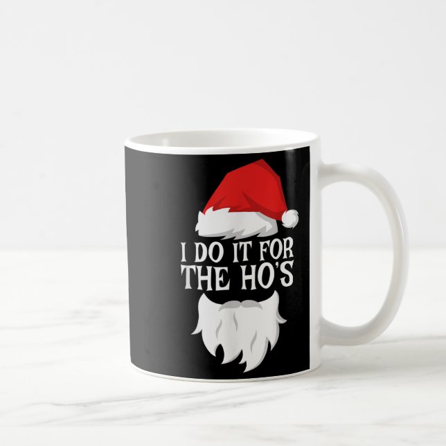 I Do It For The Ho's Santa Christmas Shirt  Coffee Mug (Right)