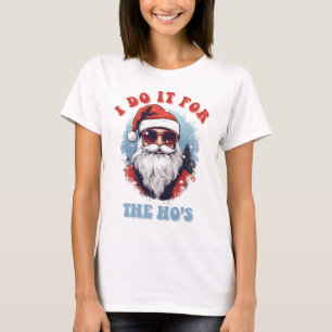 I Do It For The Hos Santa Claus Christmas T-Shirt