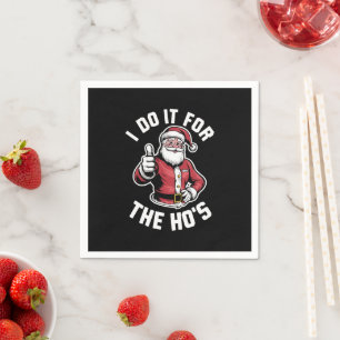 I Do It for The Hos Santa Claus Funny Christmas Napkin