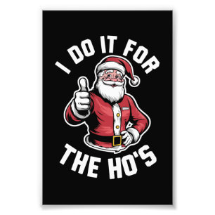 I Do It for The Hos Santa Claus Funny Christmas  Photo Print