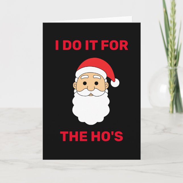 I Do It For The Ho's Santa Claus Naughty Black Holiday Card (Front)