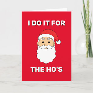 I Do It For The Ho's Santa Claus Naughty Red Holiday Card