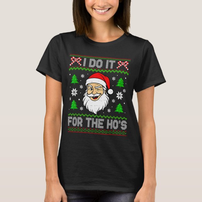 I Do It For The Ho's Santa Funny Inappropriate Chr T-Shirt (Front)