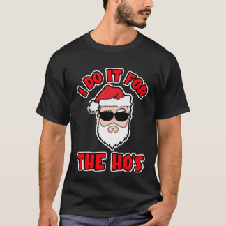I DO IT FOR THE HO'S Santa Screwball Graphics T-Shirt