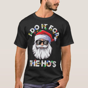 I Do It For The Ho's Santa Sunglasses Christmas T-Shirt