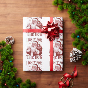 I Do It For The Ho's Snarky Christmas Sarcastic  Wrapping Paper