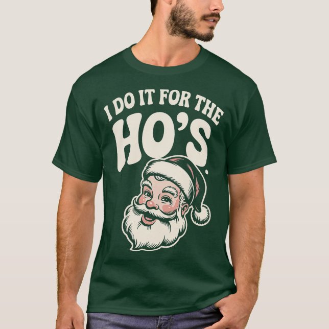 I Do it For The Ho's T-Shirt (Front)