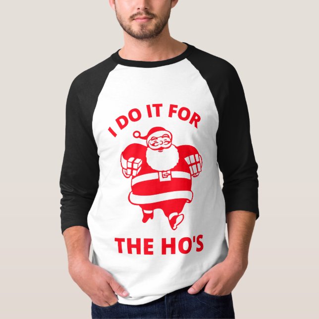 I Do It for the Hos T-Shirt (Front)