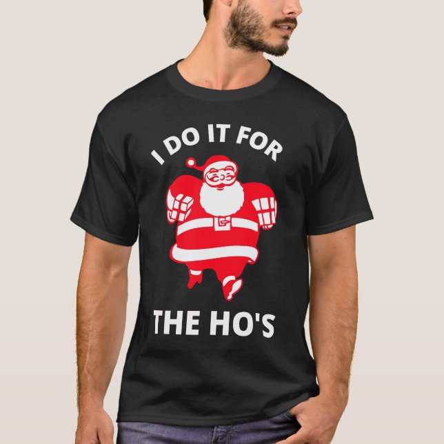 I Do It for the Hos T-Shirt (Front)