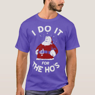 i do it for the hos T-Shirt