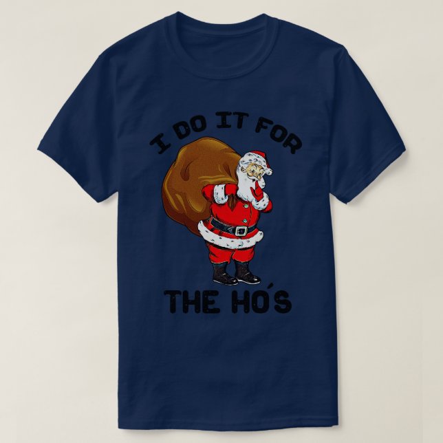 I DO IT FOR THE HOS T-Shirt (Design Front)