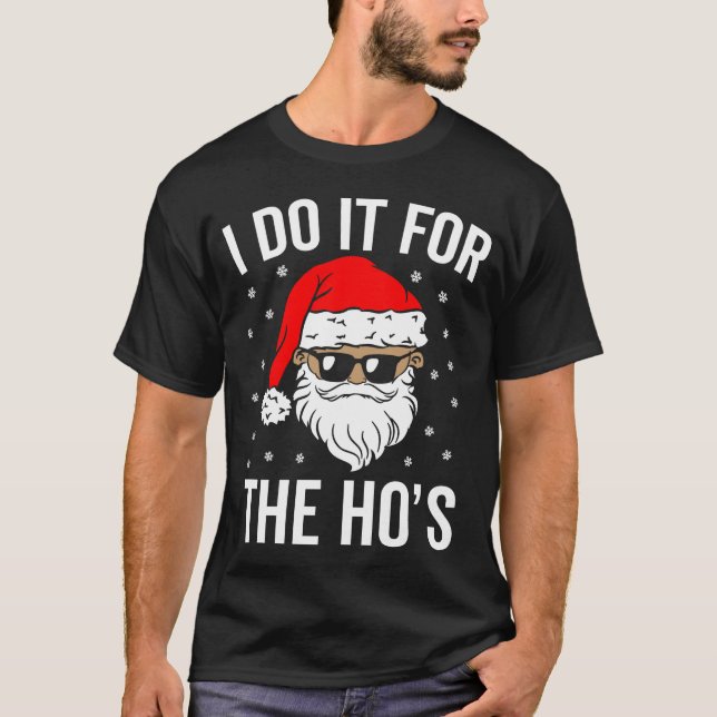 i do it for the hos T-Shirt (Front)