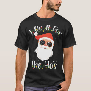 I Do It For The Ho's T-Shirt