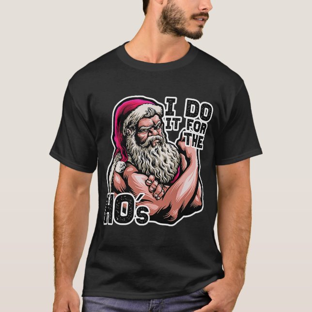 I Do It For The HOs   Workout Gym Santa  Idea T-Shirt (Front)