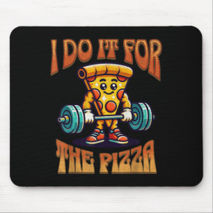 I Do It For The Pizza Lover Funny Gym Motivational Mouse Mat