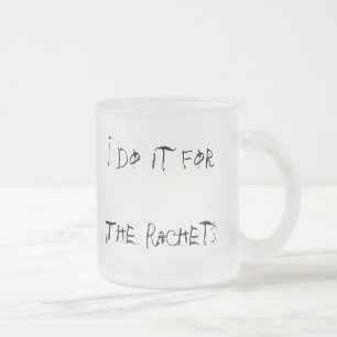i do it for the ratchets 10 beer mug