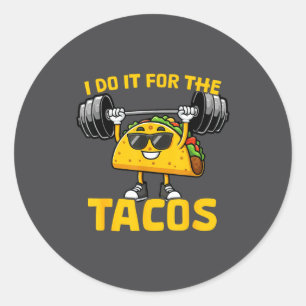 I Do It For The Tacos Funny Saying Taco Workout Gy Classic Round Sticker