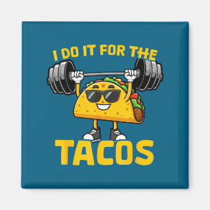 I Do It For The Tacos Funny Saying Taco Workout Gy Magnet