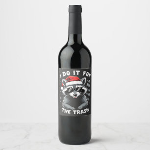 I Do It for the Trash Funny Christmas Racoon  Wine Label