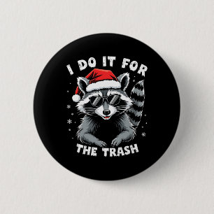 I Do It For The Trash Funny Racoon Christmas Sant 6 Cm Round Badge