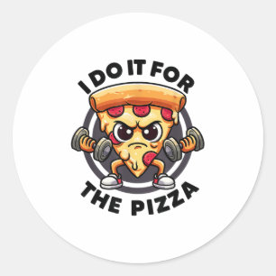 I Do It For The Zza Workout Funny Gym Quotes Gym F Classic Round Sticker