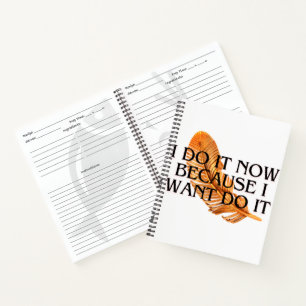 I Do It Now Because I Want It - Motivational Spira Notebook