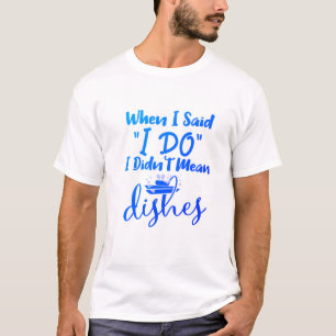 I Do Meaning Wedding Vows Marriage Quotes Funny T-Shirt