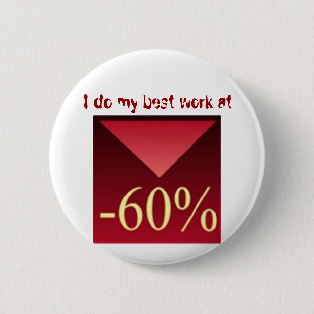 I do my best work at -60%, 6 cm round badge (Front)