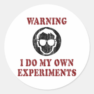 I Do My Own Experiments - Cool Scientist Grunge Classic Round Sticker