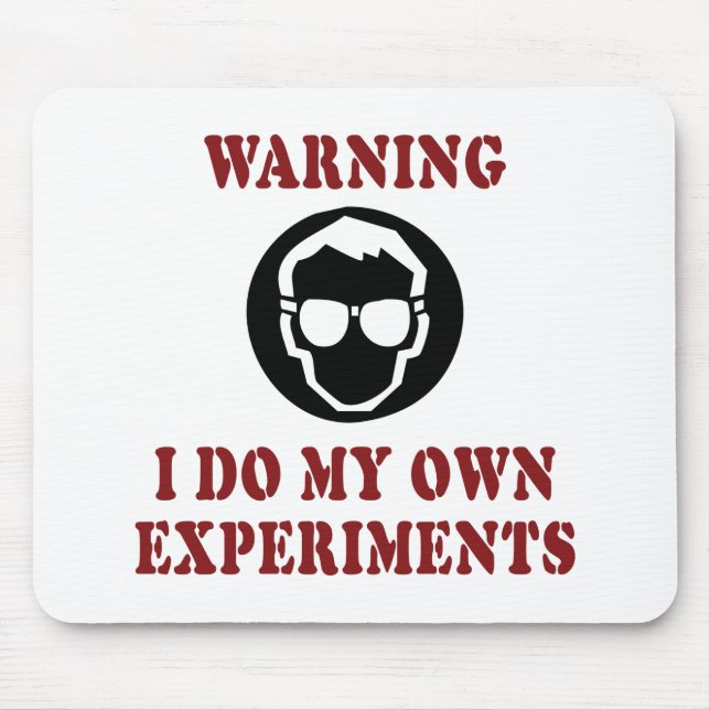 I Do My Own Experiments - Cool Scientist Inventor Mouse Mat (Front)