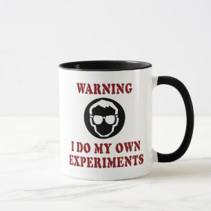 I Do My Own Experiments - Cool Scientist Inventor Mug