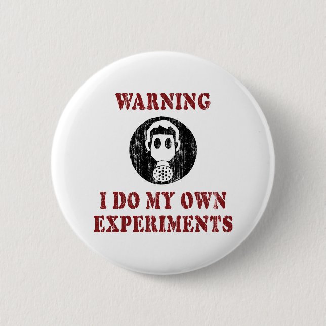 I Do My Own Experiments - Funny Scientist Grunge 6 Cm Round Badge (Front)