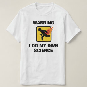 I Do My Own Science - Funny Flaming Fart Humour T-Shirt