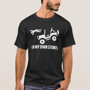 I Do My Own Stunts 4x4 Off road SUV Vehicle T-Shirt