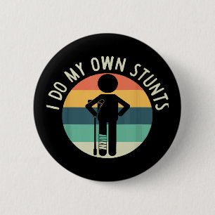 i do my own stunts 6 cm round badge