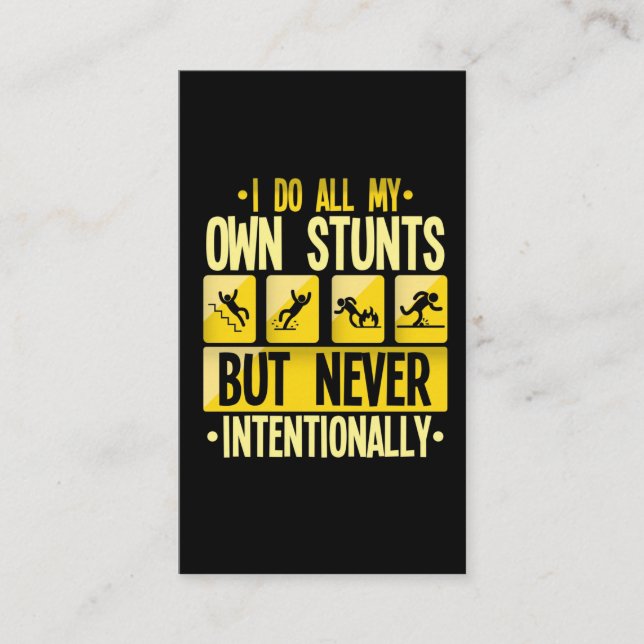 I Do My Own Stunts Accident Clumsy People Humor Business Card (Front)