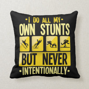 I Do My Own Stunts Accident Clumsy People Humor Cushion