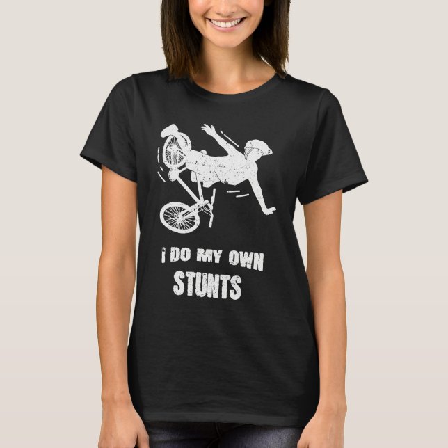 I Do My Own Stunts Bike T-Shirt (Front)