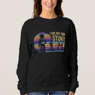 I Do My Own Stunts Bmx Bicycle Rider Get Well Sweatshirt