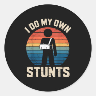 I Do My Own Stunts Boys Broken Arms Get Well Funny Classic Round Sticker