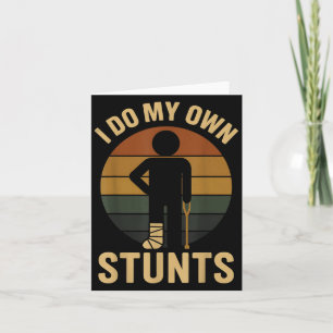 I Do My Own Stunts Boys Broken Leg Get Well Funny Card