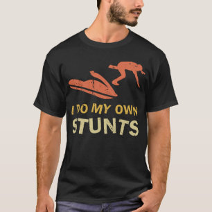 I Do My Own Stunts Broken Arm Leg Jetski Women Men T-Shirt